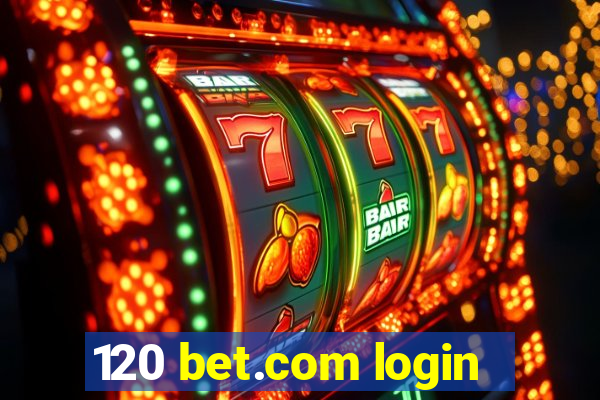 120 bet.com login